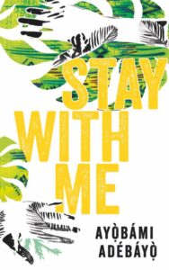 Stay With Me <br>by Ayobami Adebayo